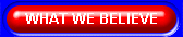 WHAT WE BELIEVE